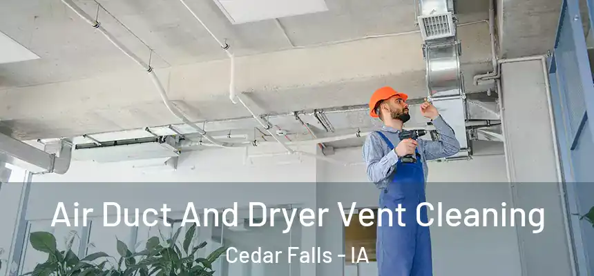  Air Duct And Dryer Vent Cleaning Cedar Falls - IA
