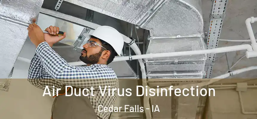  Air Duct Virus Disinfection Cedar Falls - IA