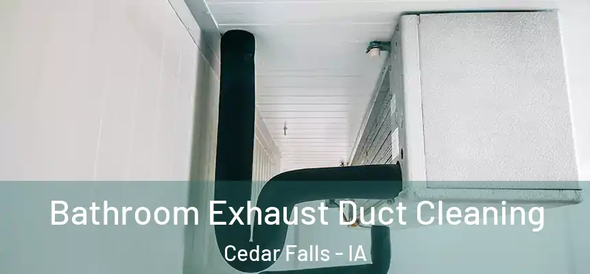  Bathroom Exhaust Duct Cleaning Cedar Falls - IA