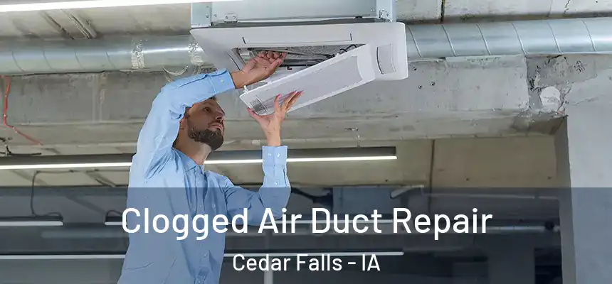  Clogged Air Duct Repair Cedar Falls - IA