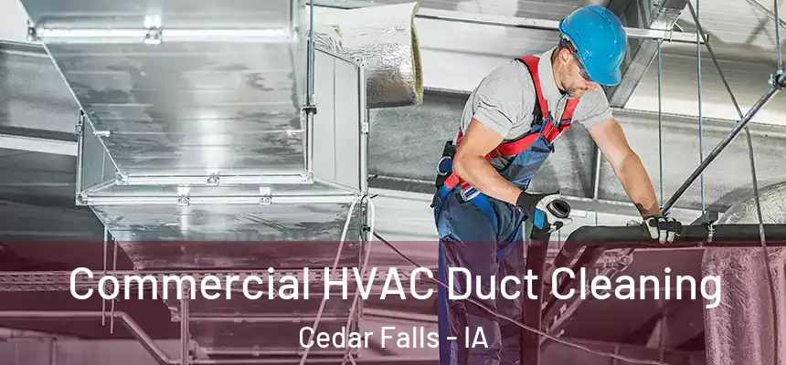  Commercial HVAC Duct Cleaning Cedar Falls - IA