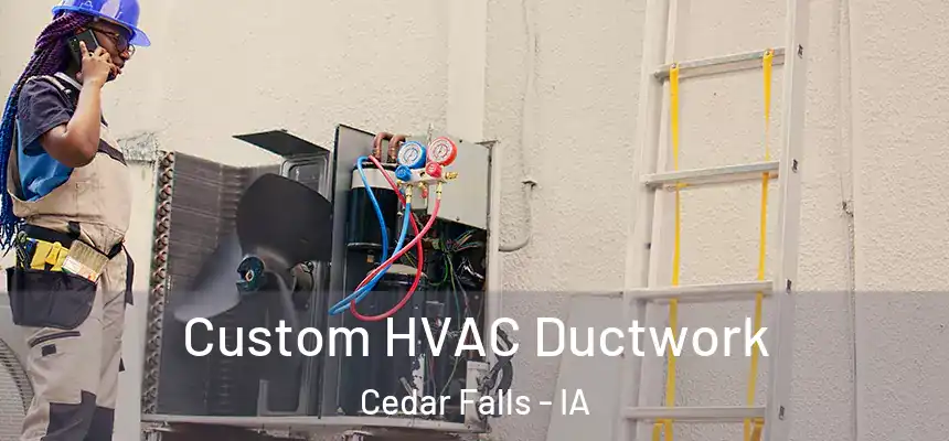  Custom HVAC Ductwork Cedar Falls - IA
