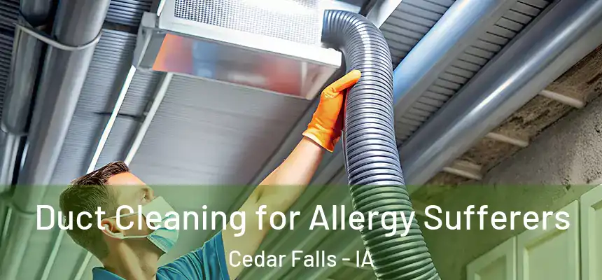  Duct Cleaning for Allergy Sufferers Cedar Falls - IA