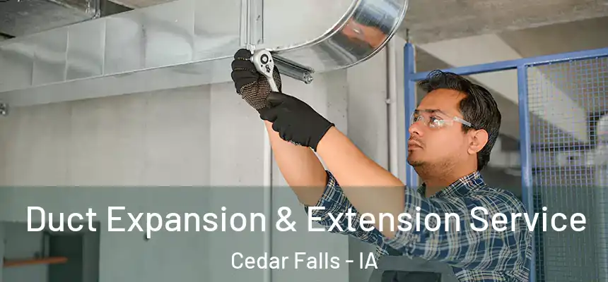  Duct Expansion & Extension Service Cedar Falls - IA