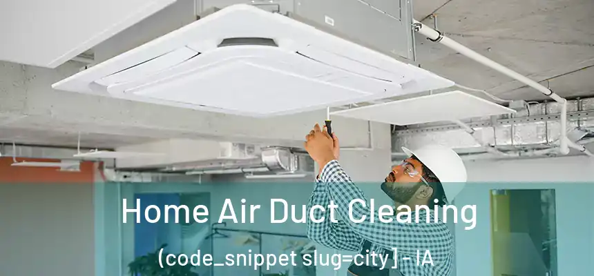  Home Air Duct Cleaning (code_snippet slug=city] - IA
