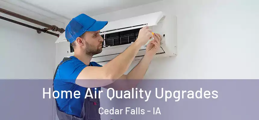  Home Air Quality Upgrades Cedar Falls - IA