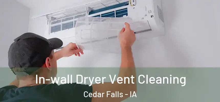  In-wall Dryer Vent Cleaning Cedar Falls - IA