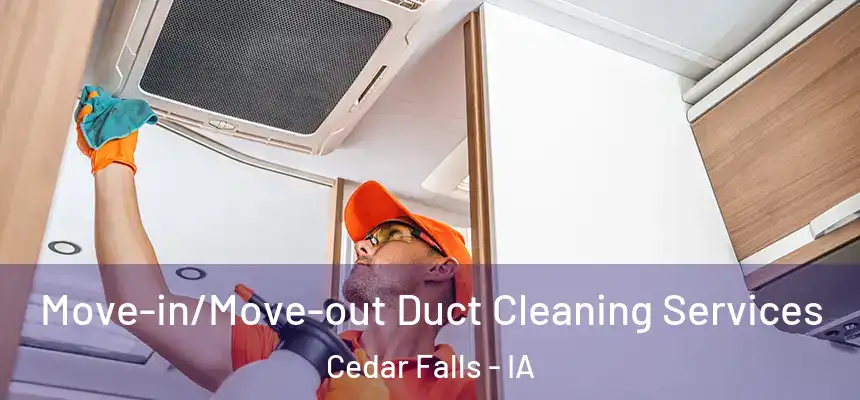  Move-in/Move-out Duct Cleaning Services Cedar Falls - IA