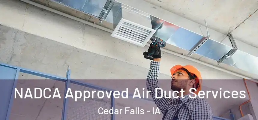  NADCA Approved Air Duct Services Cedar Falls - IA