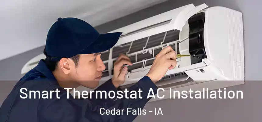  Smart Thermostat AC Installation Cedar Falls - IA