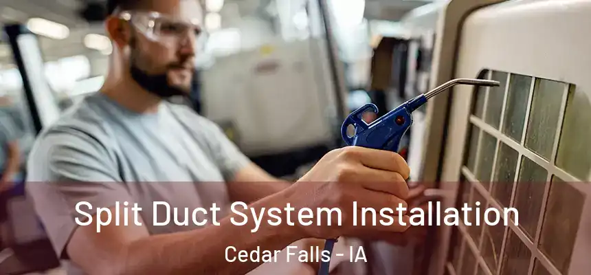  Split Duct System Installation Cedar Falls - IA