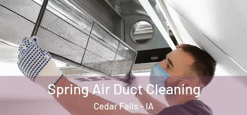  Spring Air Duct Cleaning Cedar Falls - IA