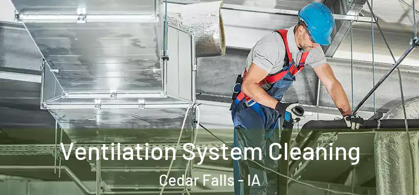  Ventilation System Cleaning Cedar Falls - IA