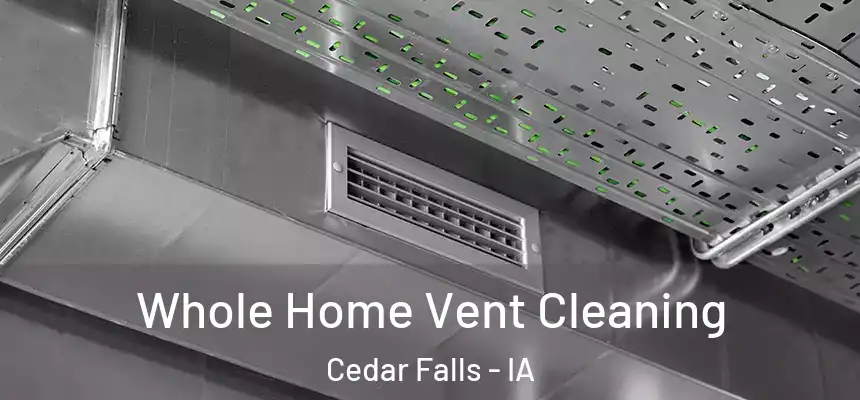  Whole Home Vent Cleaning Cedar Falls - IA
